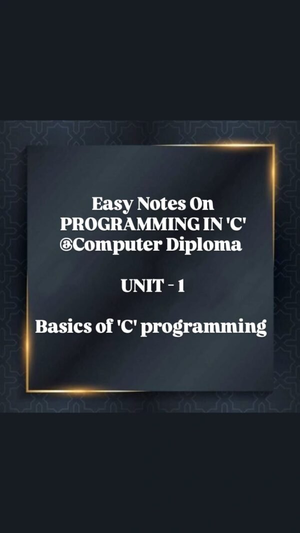Easy Notes On PROGRAMMING IN ‘C’ unit -1 @Computer Diploma